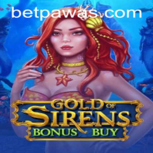 Exploring the Exciting World of GoldofSirensBonusBuy with Betpawa